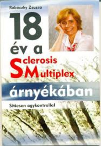 18 év a Sclerosis Multiplex árnyékában SMesen agykontrollal - Rabóczky Zsuzsa