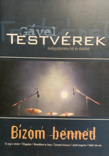 Bízom benned - énekgyűjtemény hét év dalaiból - Gável testvérek