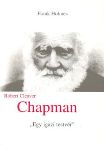 Robert Cleaver Chapman - Egy igazán testvér - Frank Holmes