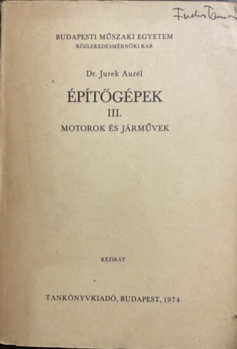 Építőgépek III. - Motorok és járművek - Dr. Jurek Aurél
