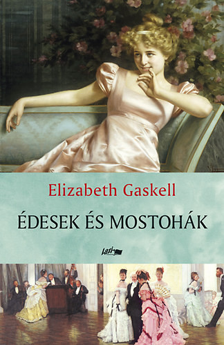 Édesek és mostohák - Elizabeth Gaskell