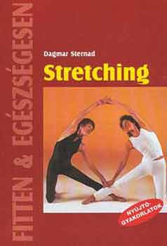 Stretching - Nyújtógyakorlatok (Fitten & egészségesen) - Dagmar Sternad