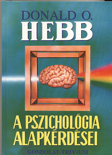 A pszichológia alapkérdései.. - Donald O. Hebb