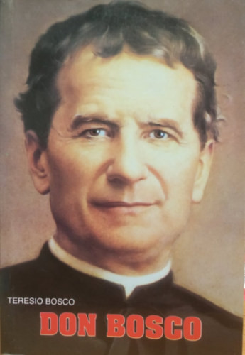 Don Bosco új életrajza - Teresio Bosco