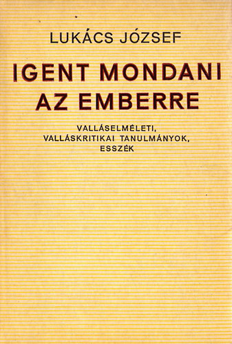 Igent mondani az emberre - Lukács József