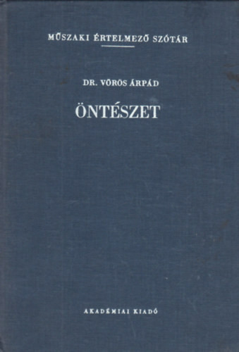 Öntészet (Műszaki értelmező szótár 45-46.) - Dr Vörös Árpád