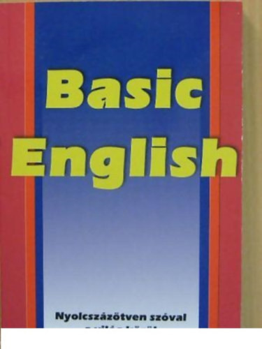 Basic English NYOLCSZÁZÖTVEN SZÓVAL A VILÁG KÖRÜL - C. K. Ogden