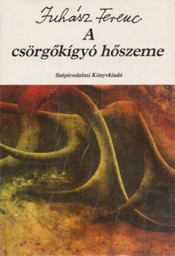 A csörgőkígyó hőszeme - Juhász Ferenc