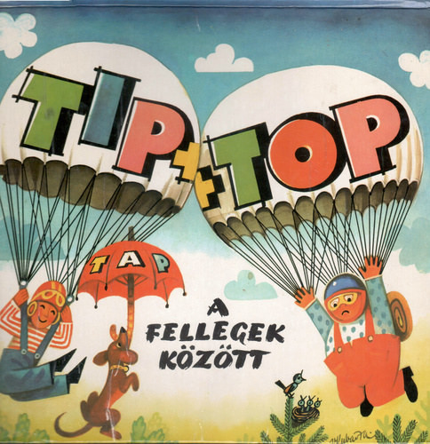 Tip, Top, Tap a fellegek között - 