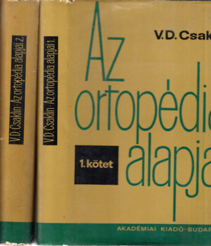 Az ortopédia alapjai I.-II. ( I.kötet - Általános rész, II. kötet - Részletes rész) - V. D. Csaklin