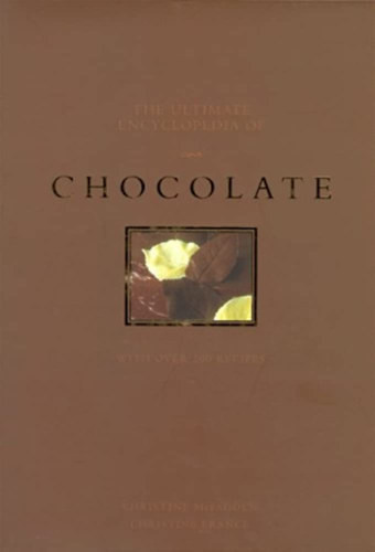 The Ultimate Encyclopedia of Chocolate: With over 200 Recipes - Christine McFadden - Christine France
