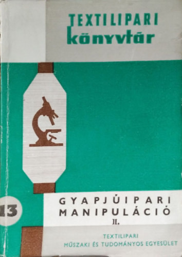 Gyapjúipari manipuláció II. - Horváth László (szerk.), Schmalz József, Tóbisch Ferenc, Horváth József