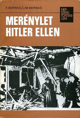 Merénylet Hitler ellen (Népszerű történelem) - F. Bernas; J.M. Bernas