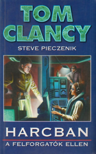 Harcban a felforgatók ellen - Tom Clancy-Steve Pieczenik