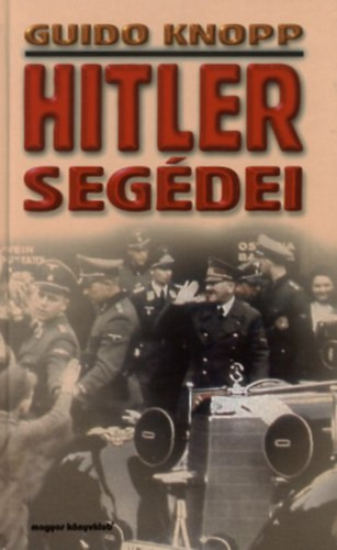 Hitler segédei - Guido Knopp