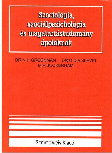 Szociológia, szociálpszichológia és magatartástudomány ápolóknak - N.H Dr. Groenman