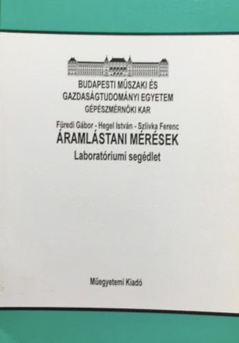 Áramlástani mérések Laboratóriumi segédlet - Füredi Gábor, Hegel István, Szlivka Ferenc