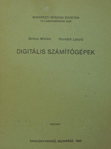 Digitális számítógépek - Bohus Miklós, Horváth László (szerk.)