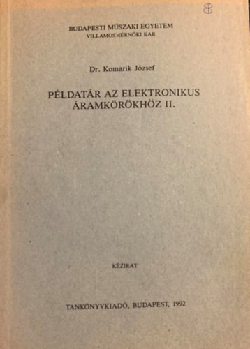 Példatár az elektronikus áramkörökhöz II. - dr. Komarik József