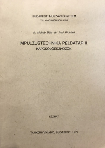 Impulzustechnika példatár II. kapcsolóeszközök - Dr. Molnár Béla- Dr. Redl Richárd