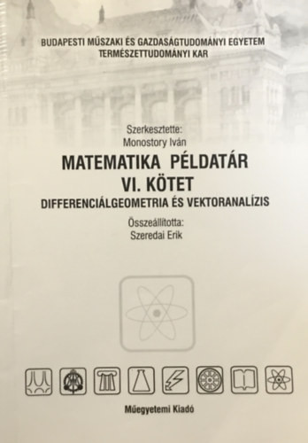 Matematika példatár VI:kötet Differenciálgeometria és vektoranalízis - Monostory Iván (szerk.); Szeredai Erik dr. (összeáll.)