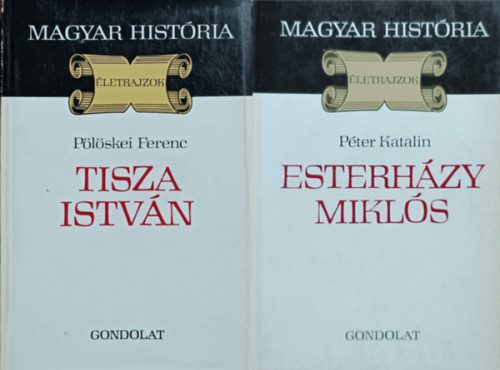Tisza István + Esterházy Miklós (2 kötet Magyar História -Életrajzok) - Pölöskei Ferenc, Péter Katalin
