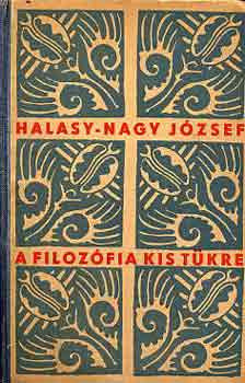 A filozófia kis tükre - Halasy-Nagy József