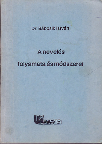 A nevelés folyamata és módszerei - Dr. Bábosik István