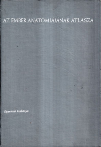 Az ember anatómiájának atlasza II. - Zsigertan, belsőelválasztású mirigyek, szív - Kiss Ferenc Dr.- Szentágothai János Dr. (szerk.)