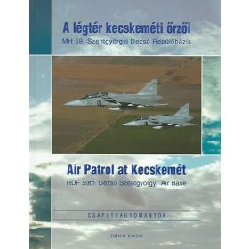   A légtér kecskeméti őrzői (Air Patrol at Kecskemét) - Harnócz Gyula (szerk.)
