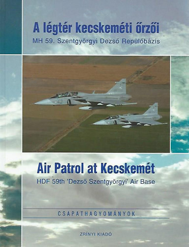 A légtér kecskeméti őrzői (Air Patrol at Kecskemét) - Harnócz Gyula (szerk.)