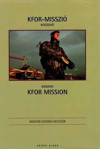KFOR-Misszió, Koszovó (Magyar Katonai Missziók) - 