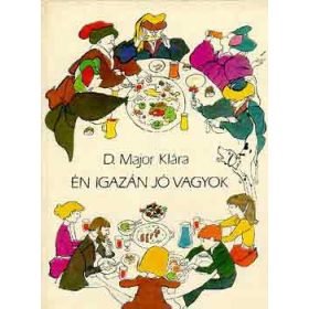 Én igazán jó vagyok - D. Major Klára