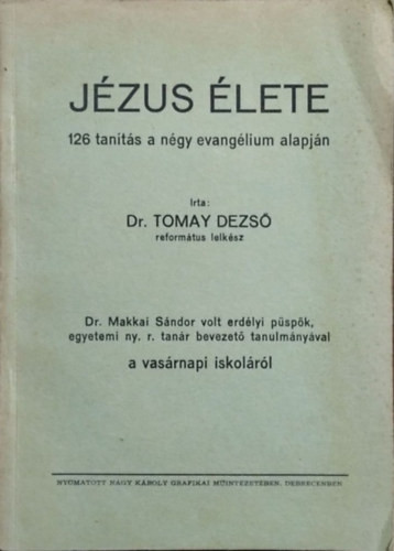 Jézus élete - 126 tanítás a négy evangélium alapján - Dr. Tomay Dezső