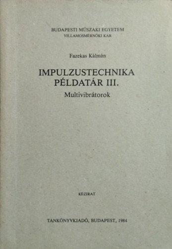 Impulzustechnika példatár III. - Multivibrátorok - Fazekas Kálmán