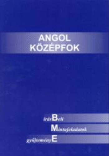 Angol Középfok -Írásbeli Mintafeladatok Gyűjteménye -Bme - Pi Innovációs Kft.