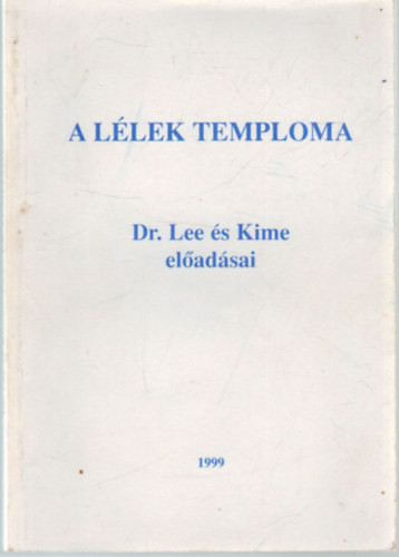 A lélek temploma- Dr. Lee és dr. Kime előadásai - Ellen G White