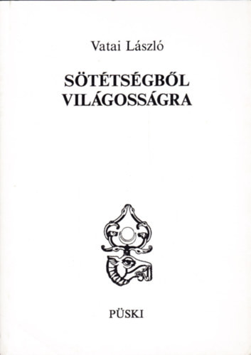 Sötétségből világosságra - Vatai László