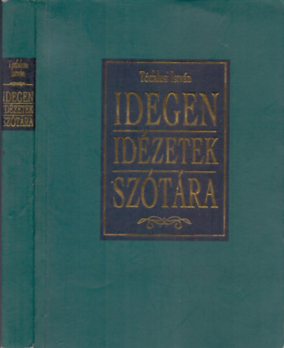 Idegen idézetek szótára (Szállóigék, mottók, aforizmák, közmondások görög, latin, angol, francia, német, olasz, spanyol és néhány más nyelven) - Tótfalusi István