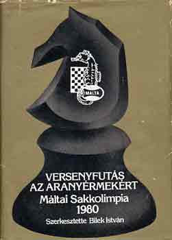 Versenyfutás az aranyérmekért (Máltai Sakkolimpia 1980) - Bilek István