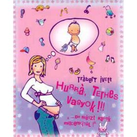   Hurrá, terhes vagyok!!! - ."de frászt kapok mindenkitől!" - Trábert Ivett