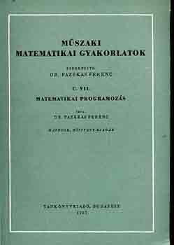 Műszaki matematikai gyakorlatok C. VII.: Matematikai programozás - Dr. Fazekas Ferenc