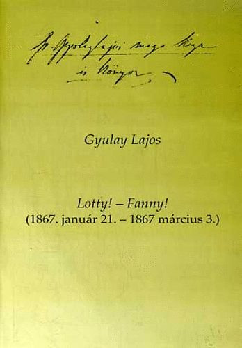 Lotty! - Fanny! (1867. január 21. - 1867 március 3.) - Gyulay Lajos