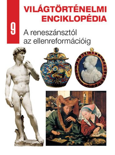 Világtörténelmi enciklopédia 9. - A reneszánsztól az ellenreformációig - 