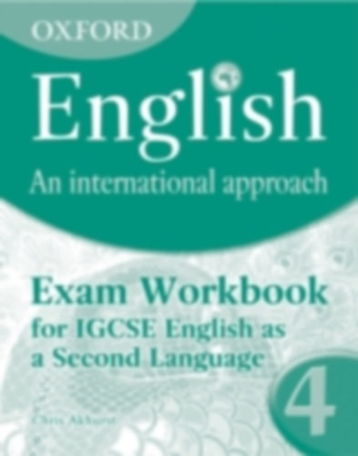 Oxford English: An International Approach: Exam Workbook 4 - for IGCSE as a Second Language - Chris Akhurst