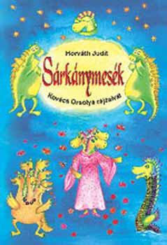 Sárkánymesék - Horváth Judit; Kovács Orsolya