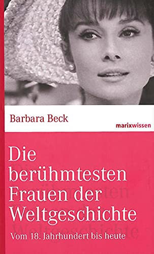 Die berühmtesten Frauen der Weltgeschichte / Von der Antike bis zum 17. Jahrhundert / - Martha Schad