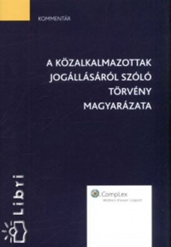 A közalkalmazottak jogállásáról szóló törvény magyarázata - Bérczes Bosch Gyulavári Horváth Kőszegfalvi Petrovics Tánczos