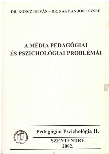 A média pedagógiai és pszichológiai problémái - Koncz István; Dr. Nagy Andor József