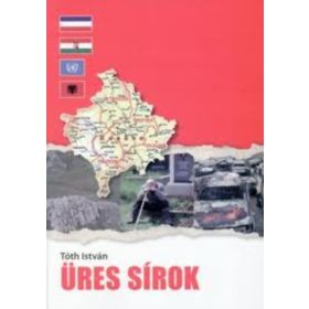  Tóth István: Üres sírok- Magyar rendőrök ENSZ misszióban